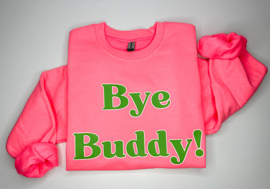 Bye Buddy! Crew Sweatshirt
