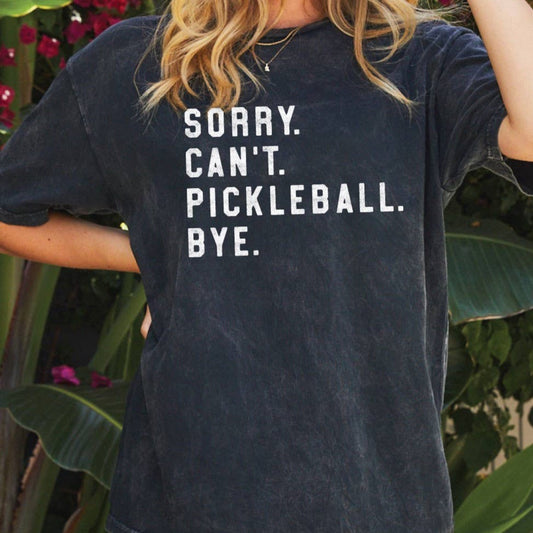 Sorry Can't Pickleball Bye Mineral Washed T-Shirt